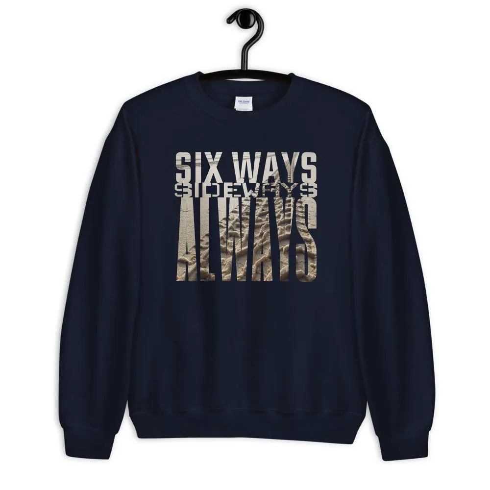 Six Ways Sideways Always (Sandtracks 2) - Unisex Sweatshirt
